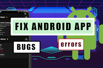 fix android app errors debugging, issue resolution and app improvement