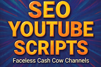 write SEO youtube scripts for faceless cash cow channels
