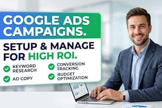 setup and manage high ROI google ads campaigns