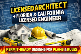 be your licensed architect and florida andcalifornia licensed engineer for plans