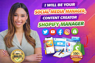 be your social media manager, content creator, shopify manager social media post