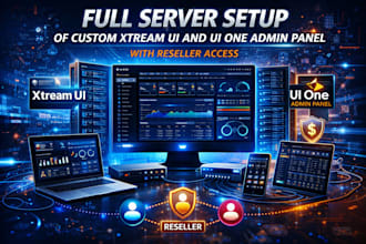 full serversetup of custom xtream ui and ui one admin panel with reseller access