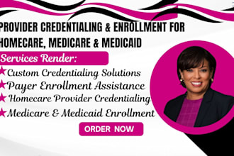 provider credentialing enrollment for homecare, medicare, medicaid