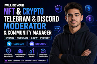 be your nft or crypto telegram and discord moderator and community manager
