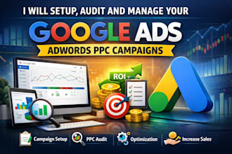 setup audit and manage your google ads adwords PPC campaigns