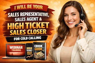 be your sales representative, sales agent high ticket sales closer for cold call