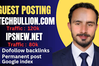 publish dofollow  guestpost on ipsnews,net and techullion,com