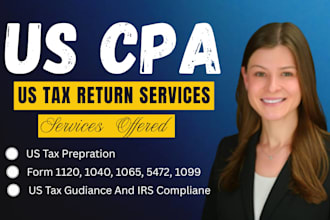 be your tax consultant, prepare form 5472, 1120, 1040, tax amendment as CPA