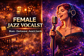 be your female jazz vocalist, dixieland, blues, darkwave, post punk, avant garde