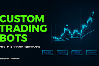 develop a custom trading bot for mt4, mt5, python or broker apis