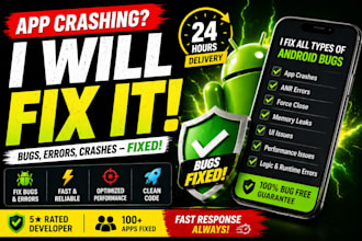 fix any android app bugs crashes errors performance issues java kotlin