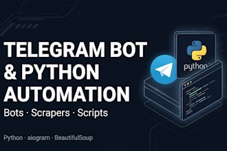 build a telegram bot, web scraper, or python automation script