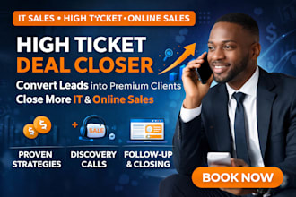 high ticket sales closer IT sales representative deal closer online sales leads