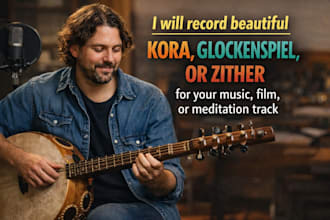 record kora, glockenspiel, or zither for your music, film, or meditation track