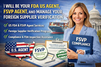 be your fda US agent, fsvp agent, and manage your foreign supplier verification