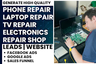 generate phone, laptop, TV, electronics repair shop leads and build website