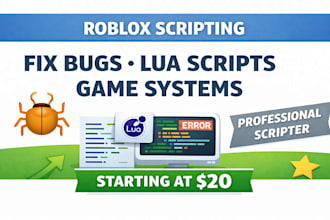 do roblox scripting, fix bugs, lua scripts and game systems
