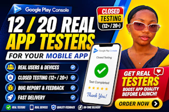 provide 12 tester closed testing 20 tester for mobile app 12 tester