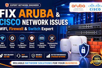 fix aruba and cisco network issues, wifi, firewall and switch expert