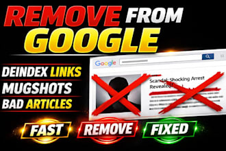 remove bad google results deindex negative links mugshots articles news cases