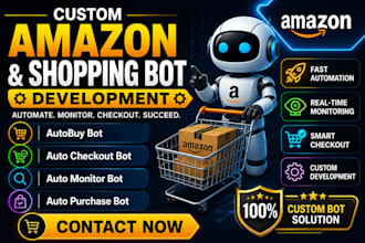 develop amazon bot, auto purchase bot, shopping bot, and checkout automation bot