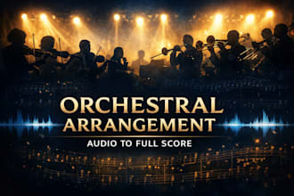 transcribe your music create a cinematic orchestral arrangement and full score