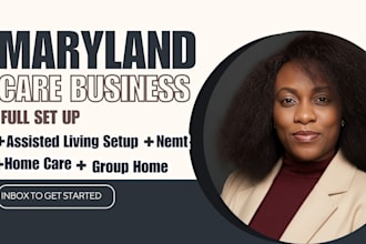 set up and license your maryland home care, group home, assisted living or nemt