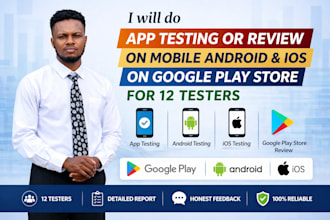 app testing or review on android and ios on google play store for 12 testers