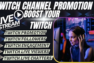 promote your twitch channel to drive in twitch live viewers and twitch affiliate