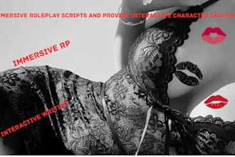 write immersive roleplay scripts and interactive character chatting