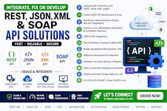 integrate, fix, or develop rest, json, XML, and soap apis