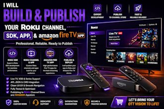 build and publish your roku channel, sdk, app, and amazon fire TV app