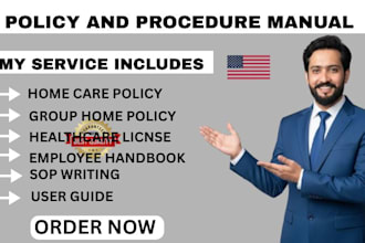 write approved polices and procedure for home care, healthcare, adult care