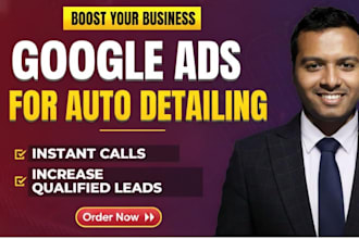 set up and manage google PPC ads for auto detailing to get calls and leads