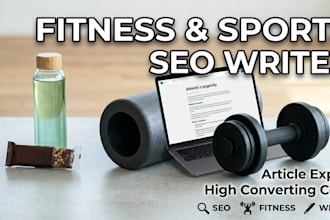 write SEO optimized fitness, nutrition, and sports articles