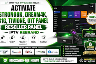 activate strong8k, dream4k, b1g, tivione,ott panel reseller panel,iptv rebrand