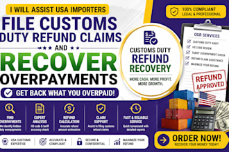 assist USA importers file customs duty refund claims and recover overpayment