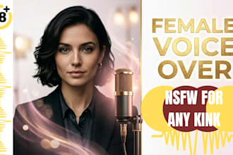 record your voiceover in erotic female voice, nsfw or kinks