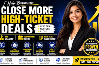 be your high ticket sales closer, b2b sales rep, appointment setter, sales agent