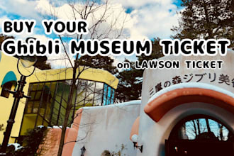 secure your ghibli museum tickets