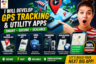 develop gps tracking app, car rental app, vpn app, charging app, geolocation app