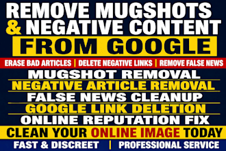 remove mugshots, erase bad articles,false news,delete negative links from google