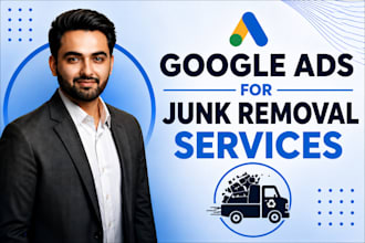 setup google ads PPC campaigns for junk removal service