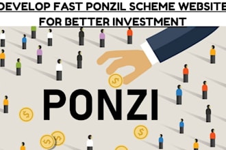develop fast ponzil scheme website for better investment