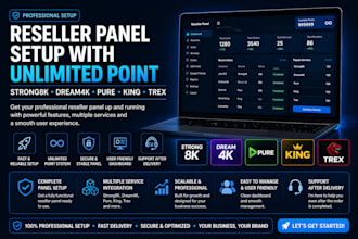 setup reseller panel with unlimited point , strong8k, dream4k, pure , king ,trex