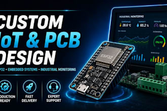 design custom iot devices, pcb, esp32 embedded systems and industrial monitoring