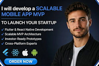 develop a scalable mobile app mvp for ios and android using flutter or react n