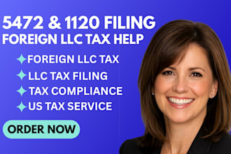 file form 5472 and 1120 for foreign owned llc and fix irs issues