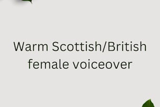 record a warm scottish female voiceover for narration and content