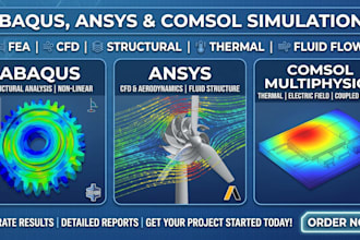 perform fea and cfd simulations using ansys, abaqus and comsol